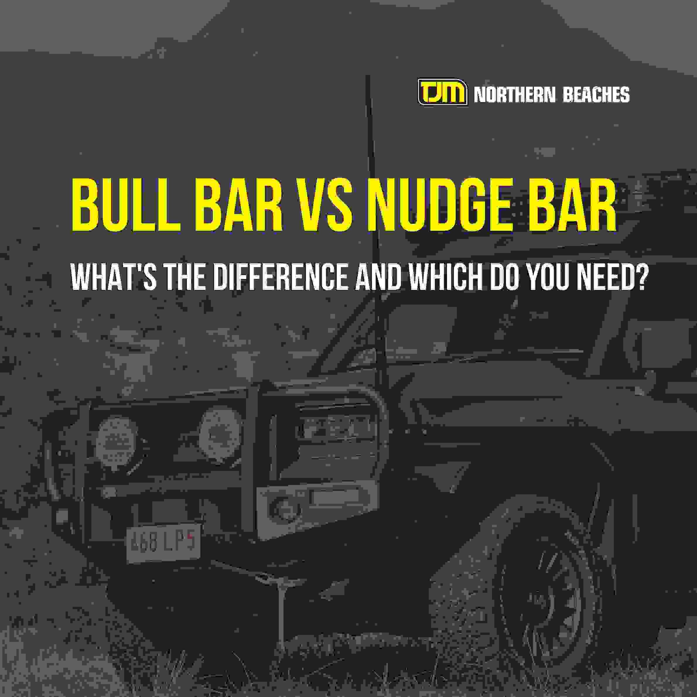 Bull Bar vs Nudge Bar: What's the Difference and Which Do You Need?